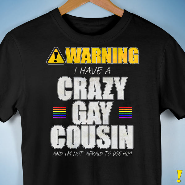 Warning I Have a Crazy Gay Cousin Premium Unisex T-Shirt - Black